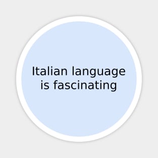 Italian language is fascinating Magnet